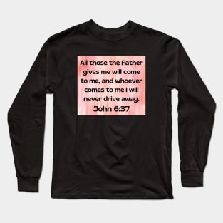 Bible Verse John 6:37 Long Sleeve T-Shirt